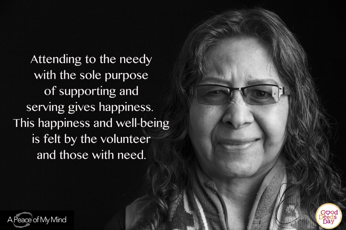 Attending to the needy with the sole purpose of supporting and serving gives happiness. This happiness and well being is felt by the volunteer and those with need.