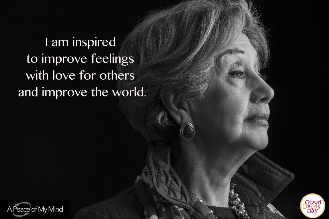 I am Inspired to improve feelings with love for others and improve the world.
