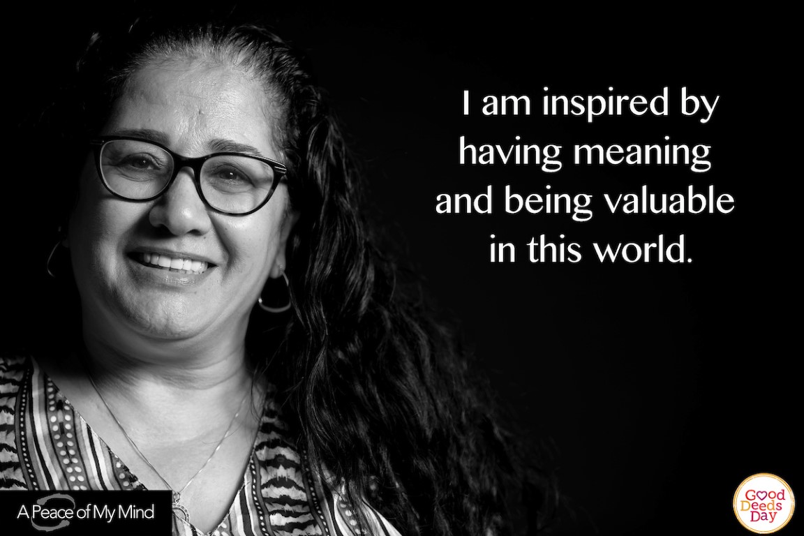 I am inspired by having meaning and being valuable in this world.