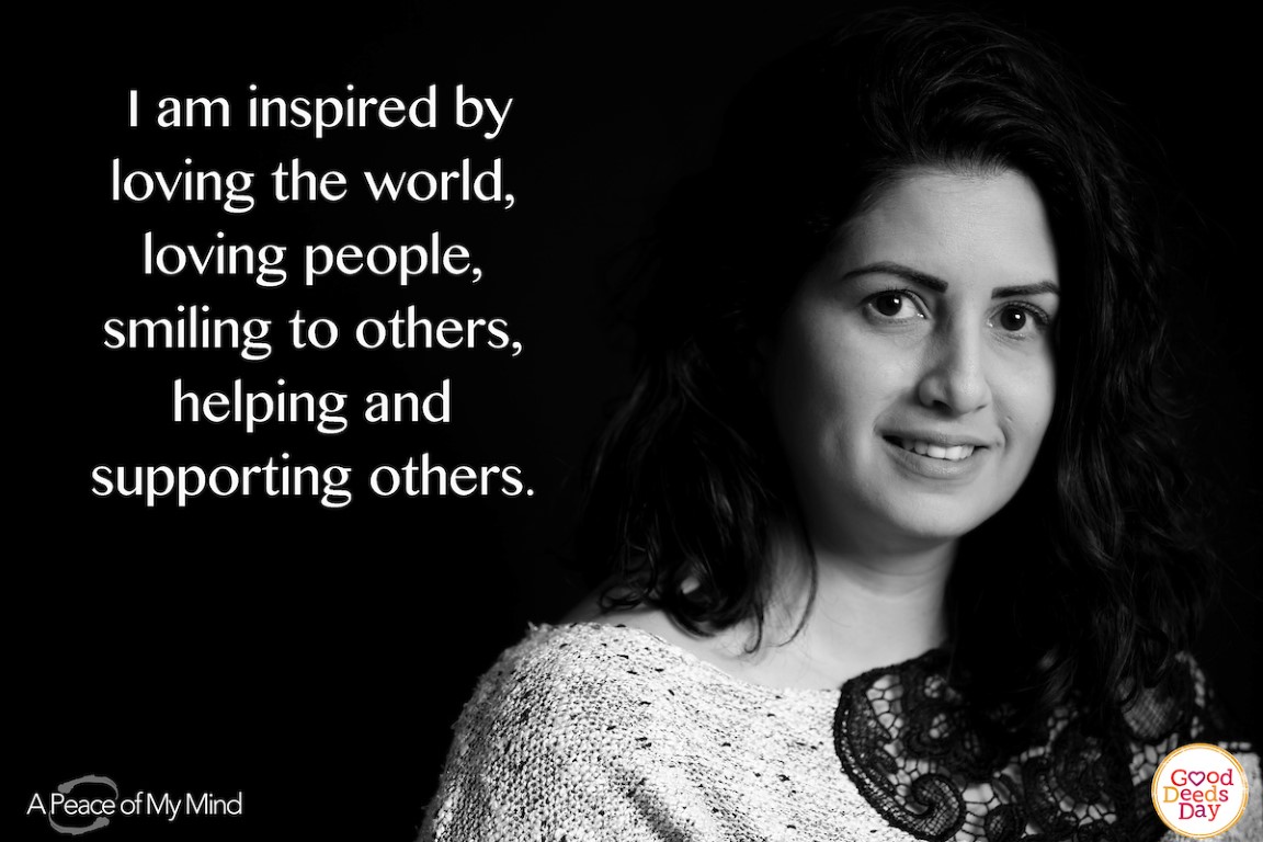 I am inspired by loving the world, loving people, smiling to others, helping and supporting others.