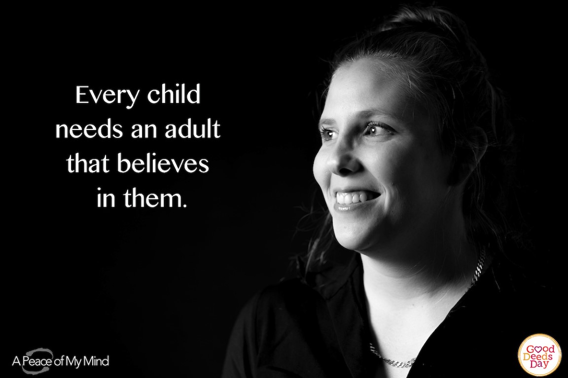 Every child needs an adult to believe in them.